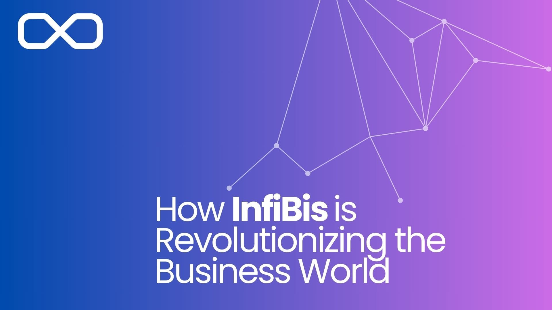 How InfiBis is Revolutionizing the Business World