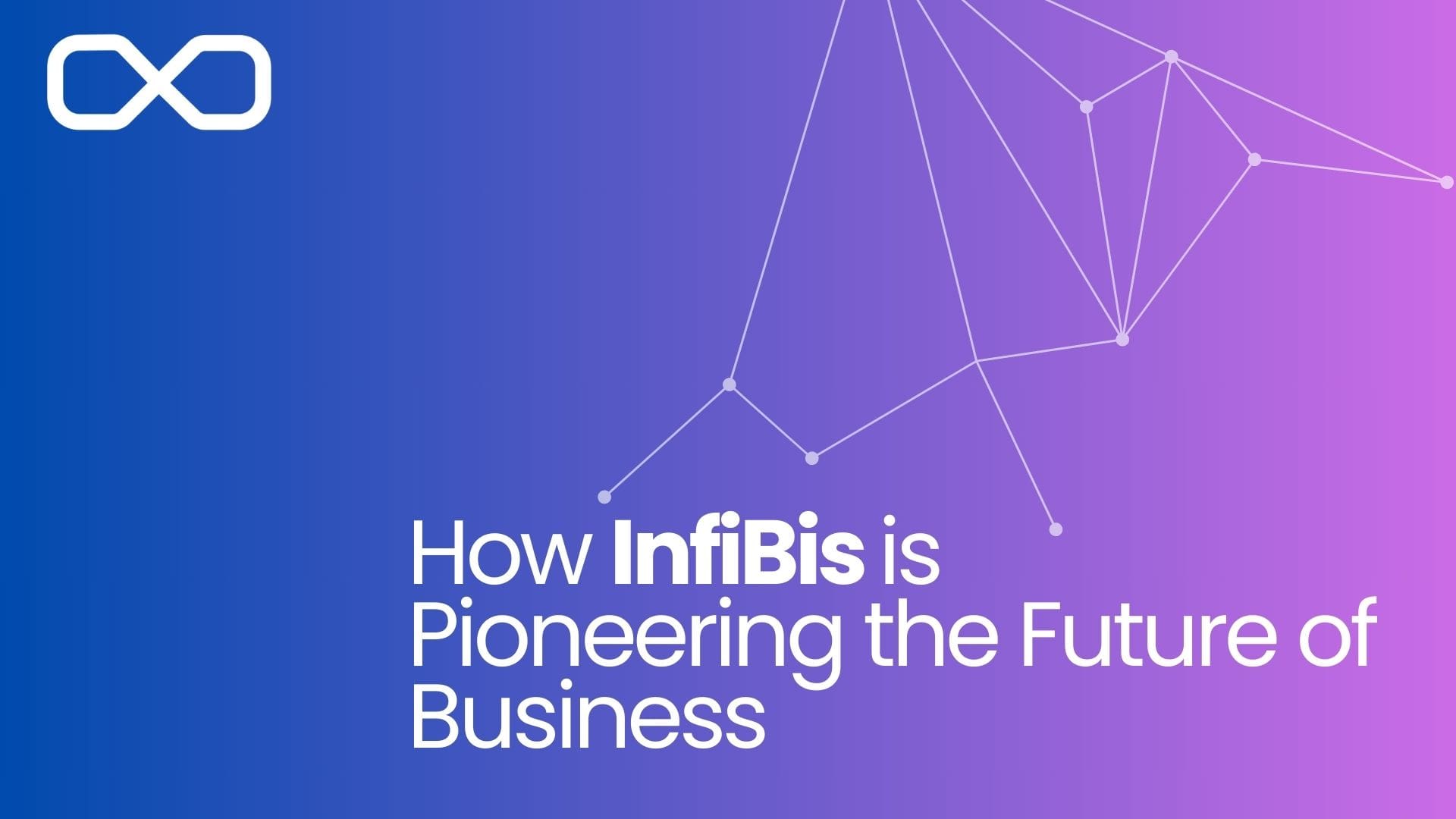 How InfiBis is pioneering the future of Business